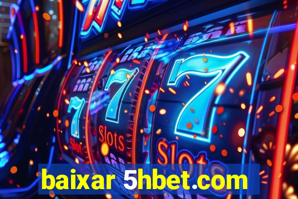 baixar 5hbet.com